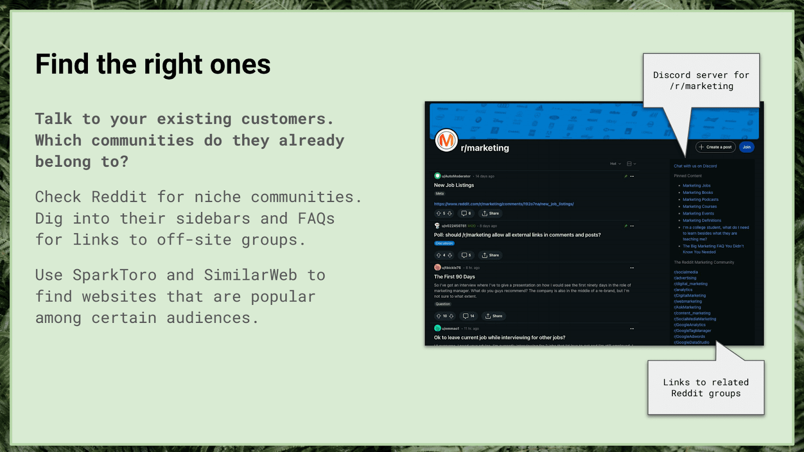 Find the right communities. Talk to existing customers to find out which communities they belong to. Check Reddit for niche communities, exploring sidebars and FAQs for off-site group links. Use SparkToro and SimilarWeb to discover popular websites among specific audiences. A screenshot of the r/marketing subreddit is shown, highlighting its Discord server and links to related Reddit groups.