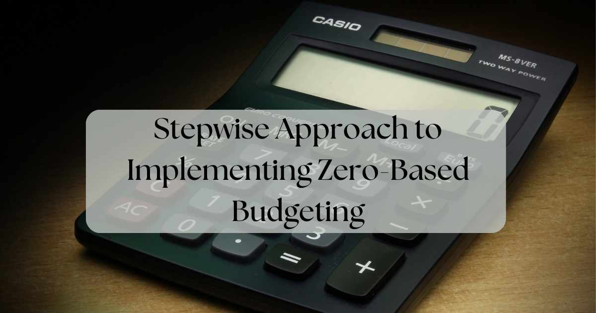 Stepwise Approach to Implementing Zero-Based Budgeting