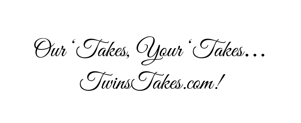 Our 'Takes, Your 'Takes, TwinsTakes.com!