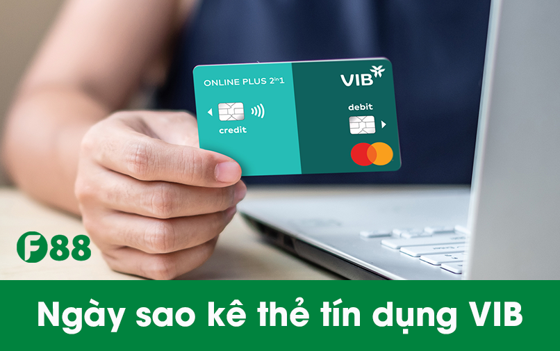 Ngày sao kê thẻ tín dụng VIB