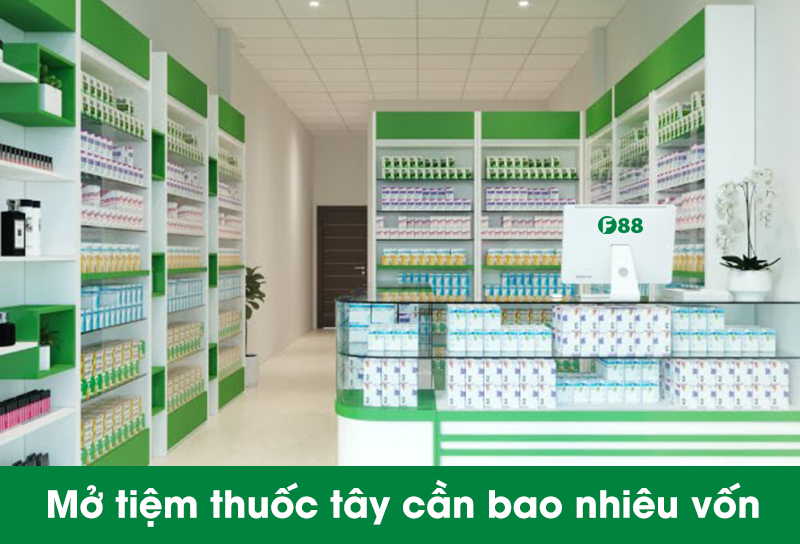 mở tiệm thuốc tây cần bao nhiêu vốn