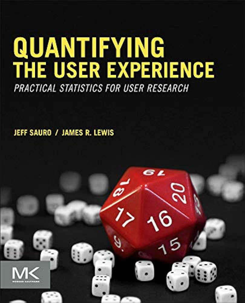 "Quantifying the User Experience" by Jeff Sauro and James Lewis