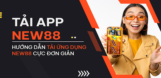 Hướng dẫn cược thủ tải app New88 chi tiết