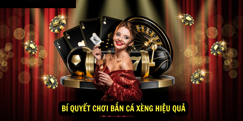 Bí quyết chơi bắn cá xèng hiệu quả