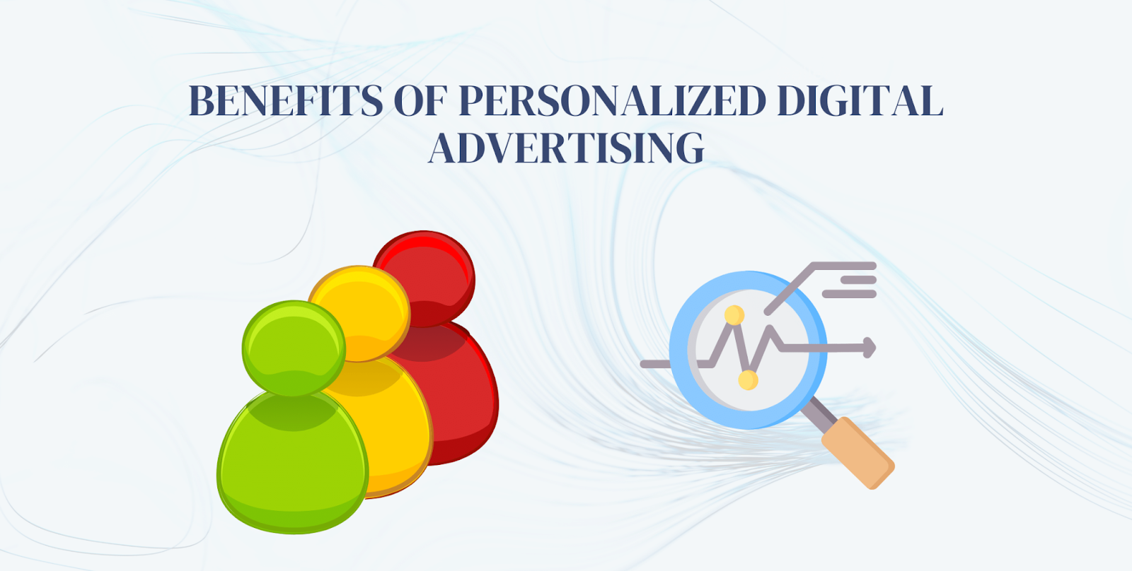 Benefits of Personalized Digital Advertising: