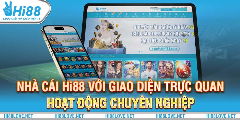 Nhà cái Hi88 với giao diện trực quan, hoạt động chuyên nghiệp, công bằng