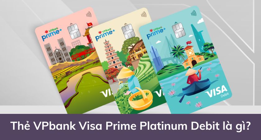 Thẻ VPBank visa prime platinum debit là gì?