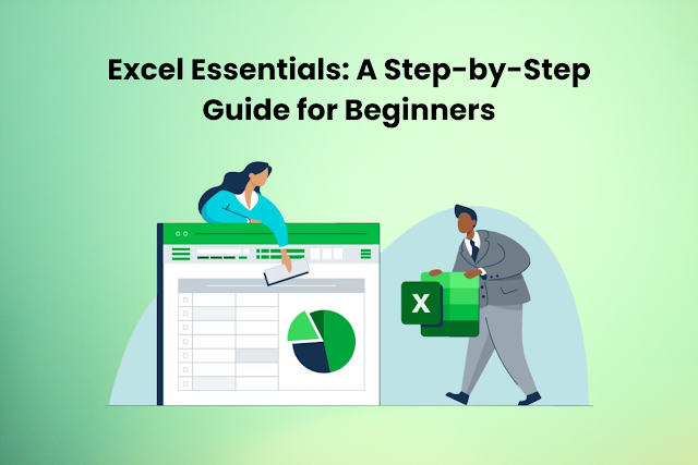 Excel Essentials: A Step-by-Step Guide for Beginners