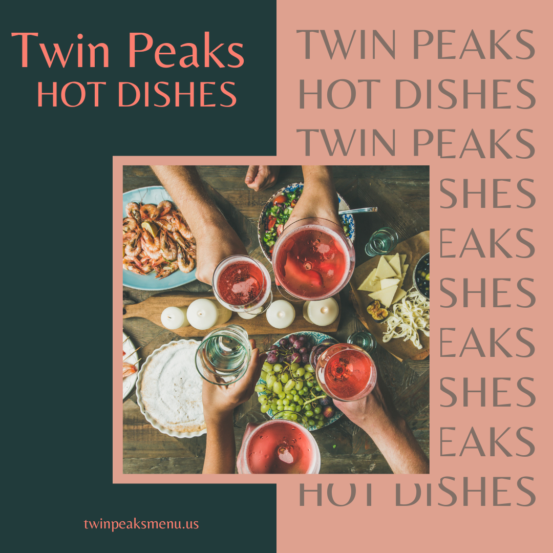 twin peaks hot dishes 
