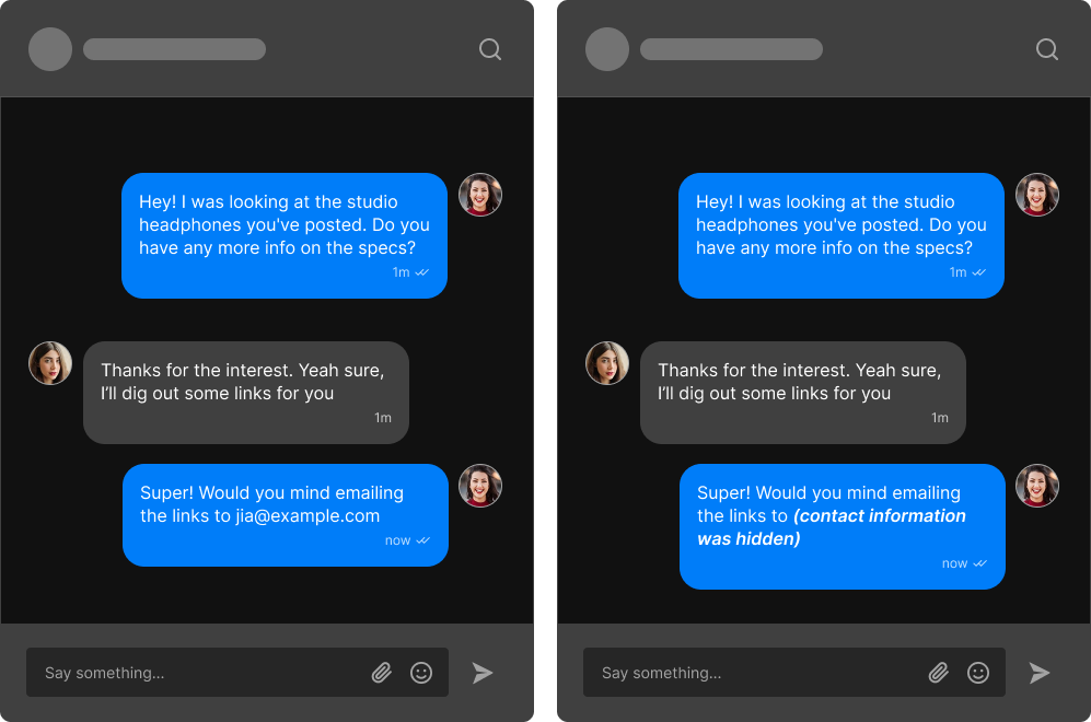 Two chat interfaces. On the left a chat in which a user shares an email address in plain text. On the right the same chat with the same messages, but here the email address has been replaced with the text '(contact information was hidden)'.