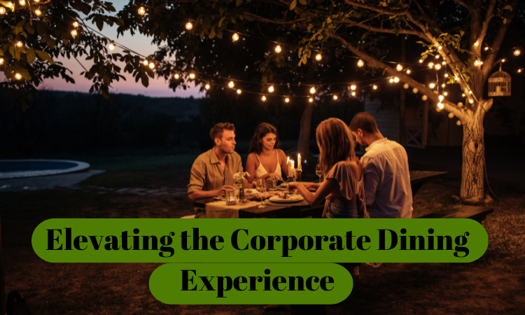 Elevating the Corporate Dining Experience: Trends and Considerations