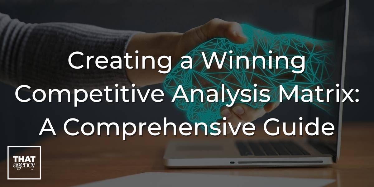 Creating a Winning Competitive Analysis Matrix