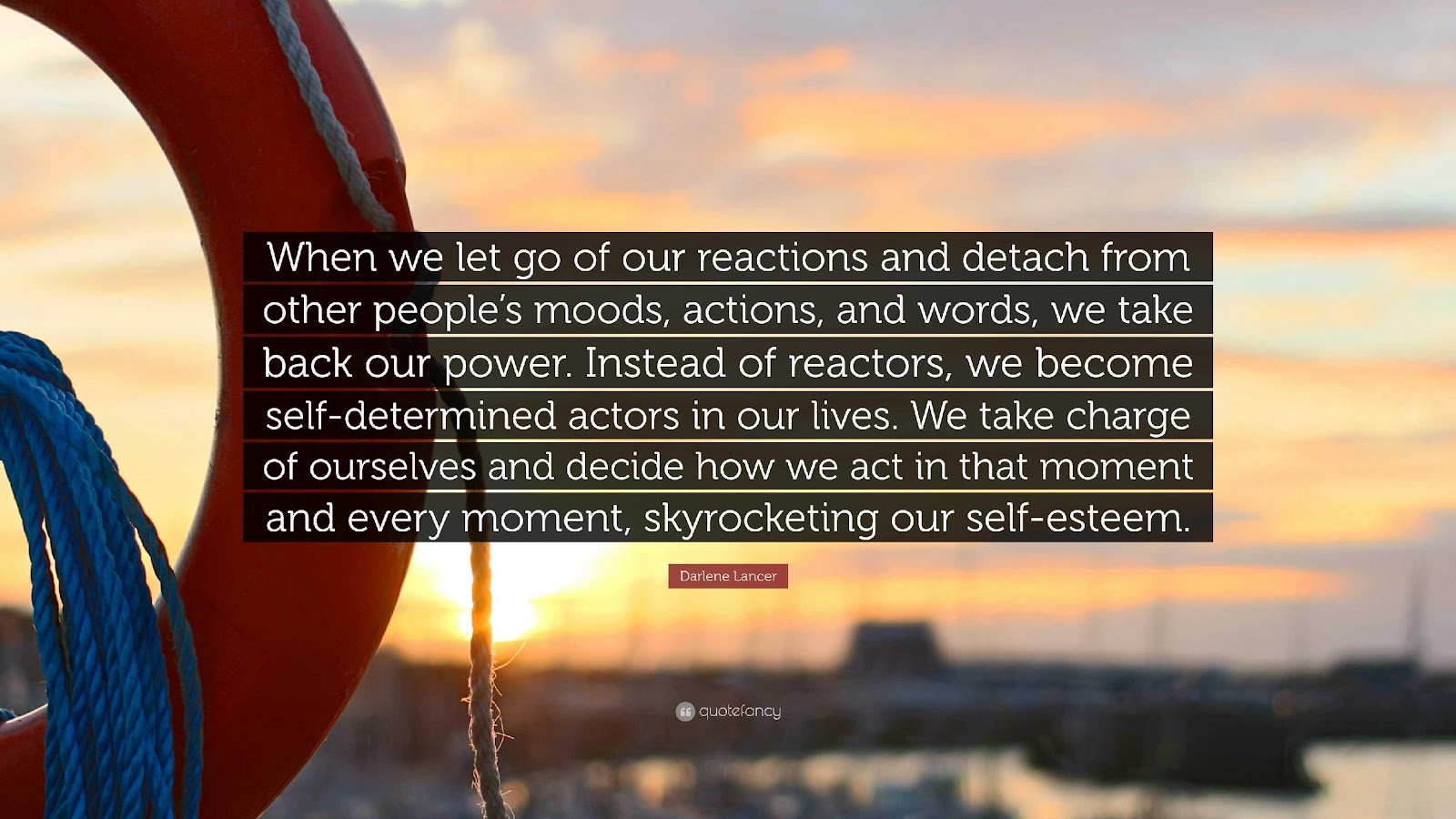 Darlene Lancer Quote: “When we let go of our reactions and detach from  other people's moods, actions, and words, we take back our power. Instea...”