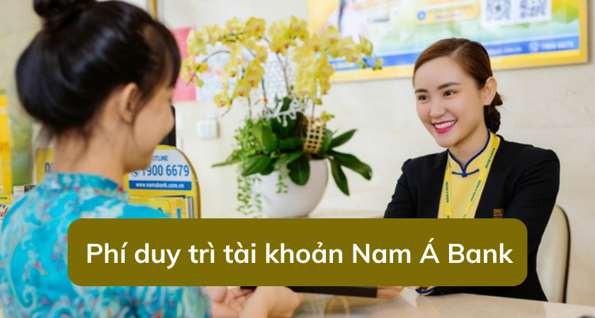 Phí duy trì tài khoản Nam Á Bank