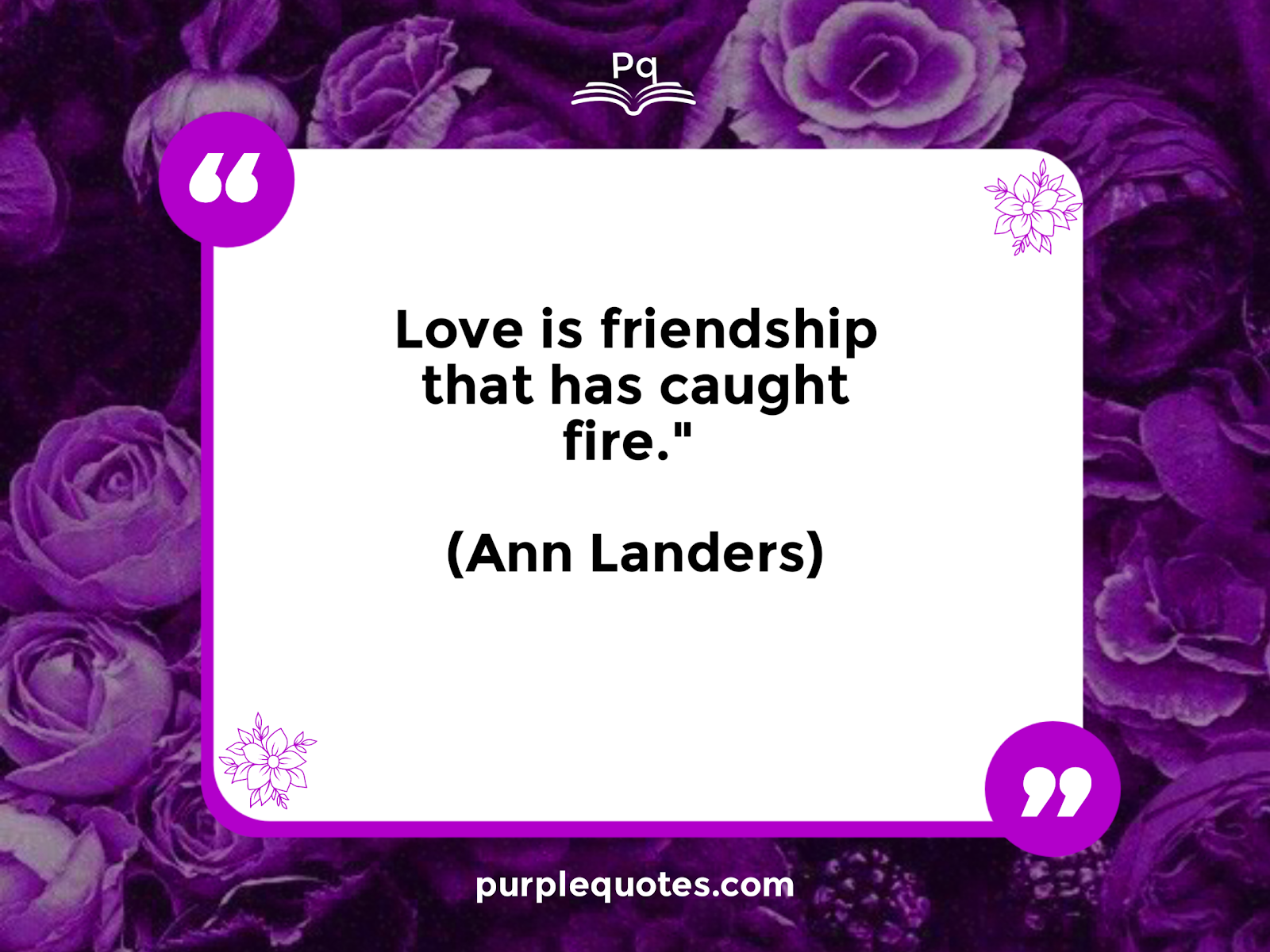 love is friendship that has caught fire, quote by Ann Landers