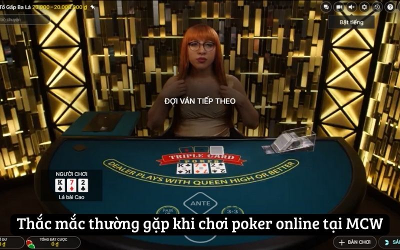 Thắc mắc thường gặp khi chơi poker online tại MCW