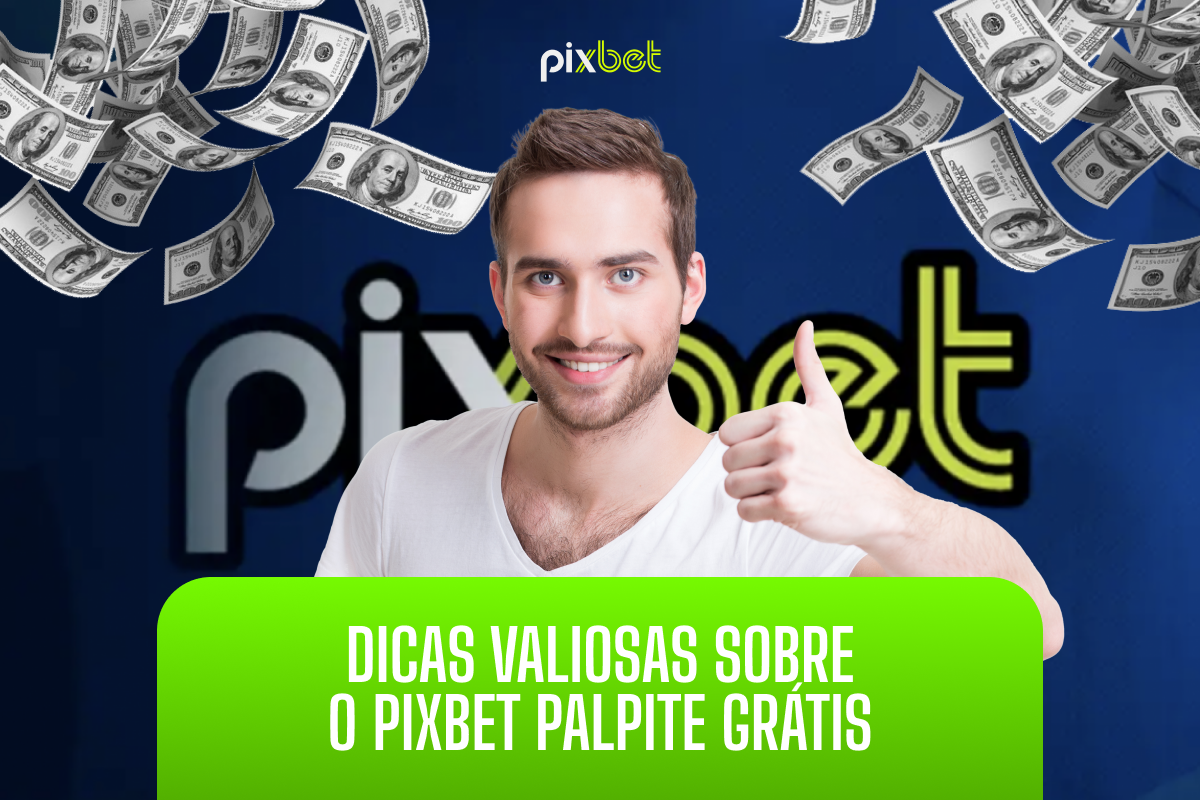 Pixbet Grátis 2024 | Aposta Gratuita e Palpites Pixbet Grátis 2024 | Aposta Gratuita e Palpites