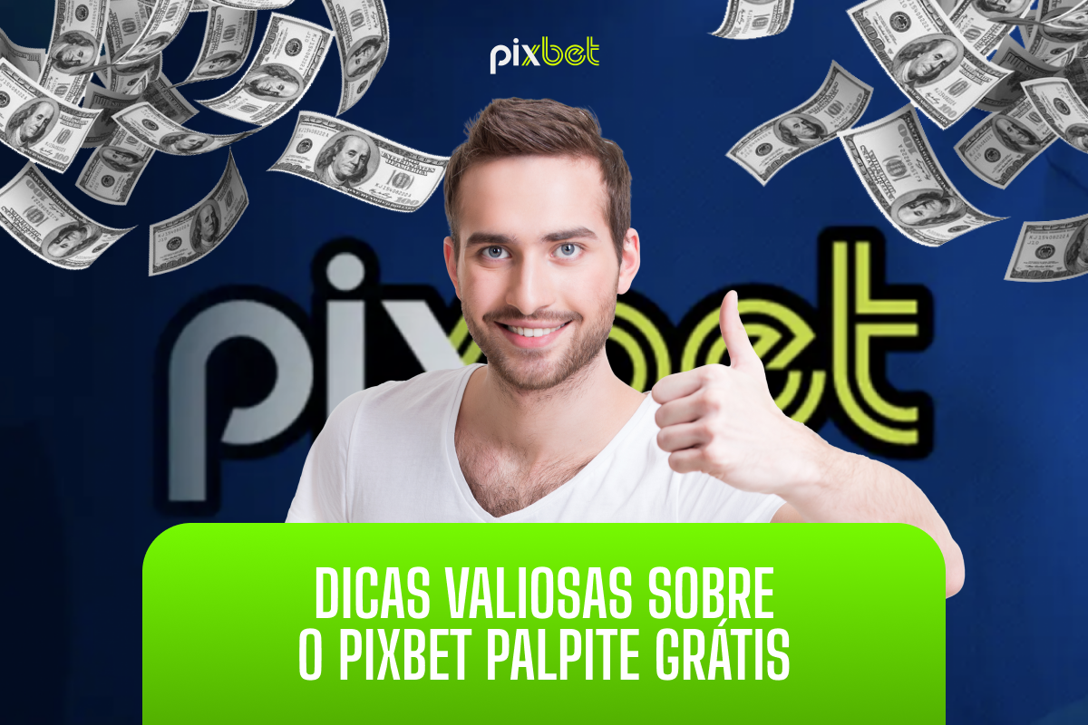 Pixbet Grátis 2024 | Aposta Gratuita e Palpites