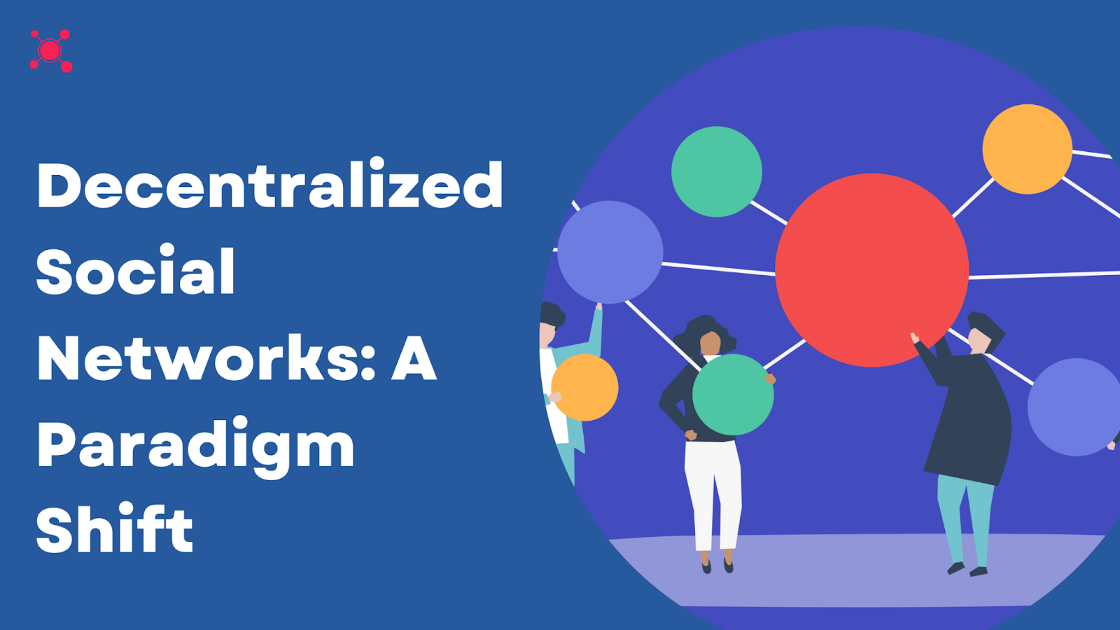 Illustration of a futuristic network connecting users, representing the paradigm shift towards decentralized social media. The title 'Decentralized Social Networks: A Paradigm Shift' emphasizes the emerging trend in social media towards decentralized structures for enhanced privacy and user control.