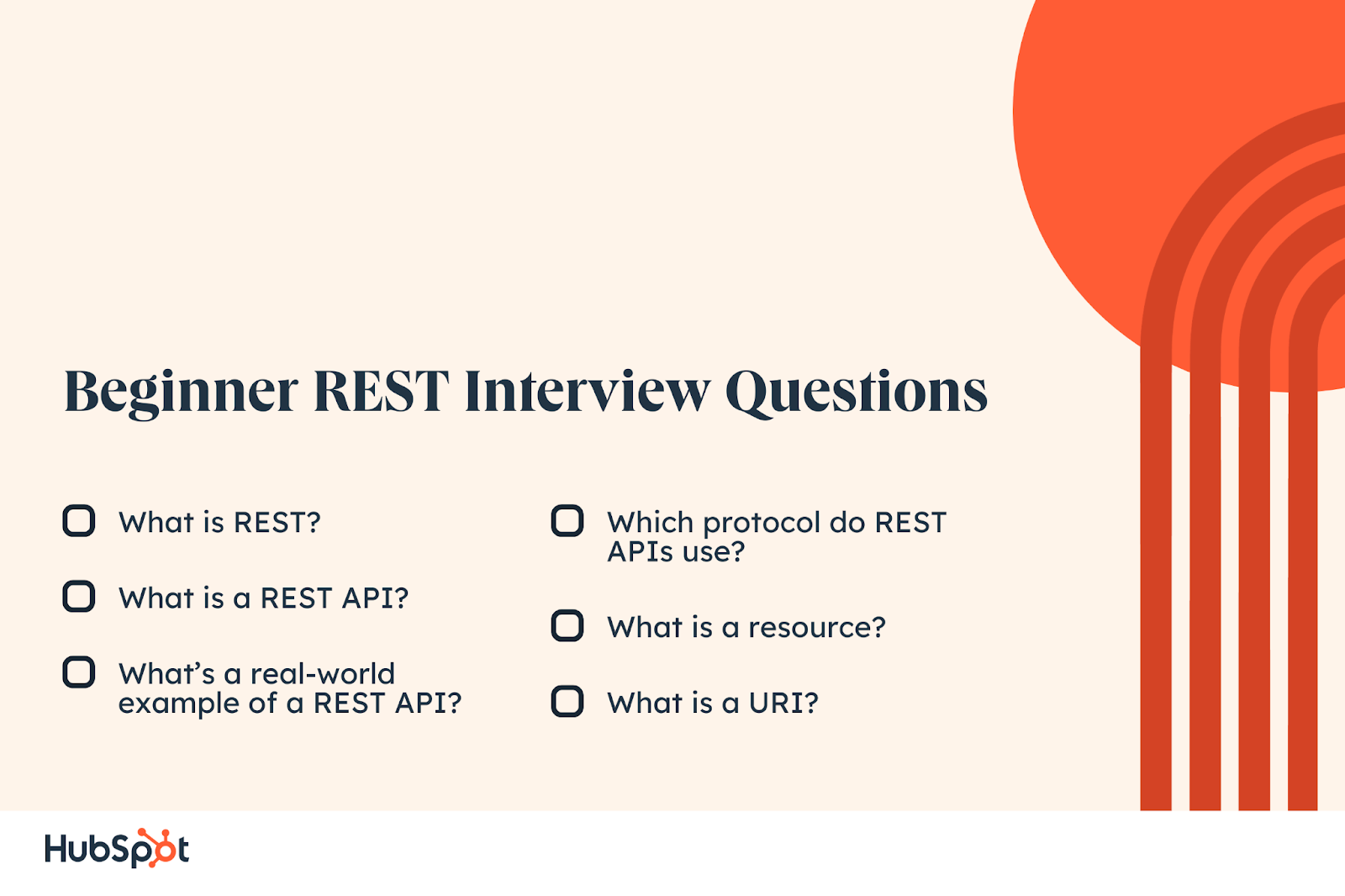 Intermediate REST Interview Questions. What is messaging in the context of REST? Which HTTP request methods are supported by REST? What is CRUD? What are the main parts of an HTTP request? What are the main parts of an HTTP response? What are some common HTTP response status codes you might see when working with a REST API? Which markup languages are primarily used to represent resources in REST APIs? What are the principles of REST? What does it mean for an API to be stateless? What is caching? What is payload? What are some benefits of REST? What is the difference between REST and AJAX?