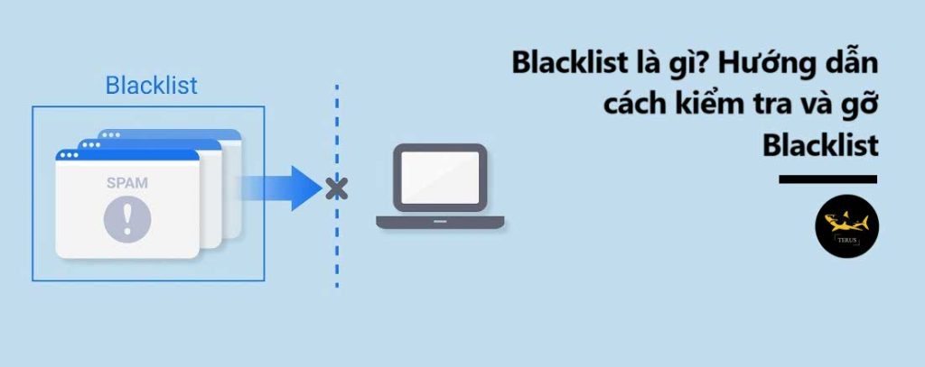 Blacklist là gì? Hướng dẫn cách kiểm tra và gỡ Blacklist