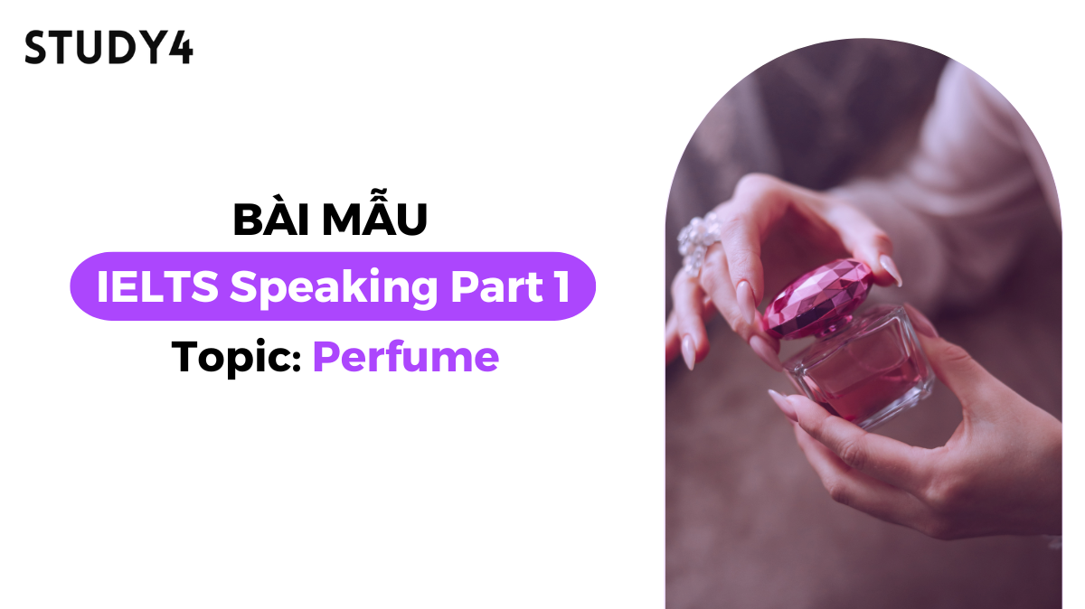 Bài mẫu IELTS Speaking Part 1 - Topic: Perfume