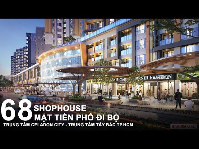 SHOPHOUSE CELADON CITY - 68 CĂN MẶT TIỀN PHỐ ĐI BỘ - YouTube