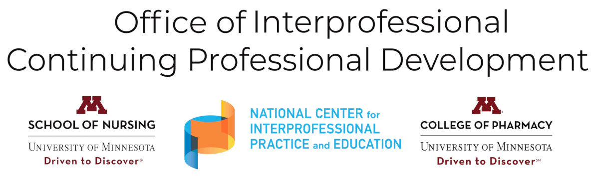 Text reads "Office of Interprofessional Continuing Professional Development" and shown are logos for the National Center for Interprofessional Practice and Education, the University of Minnesota School of Nursing, and the University of Minnesota College of Pharmacy.