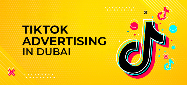 TikTok Advertising in Dubai