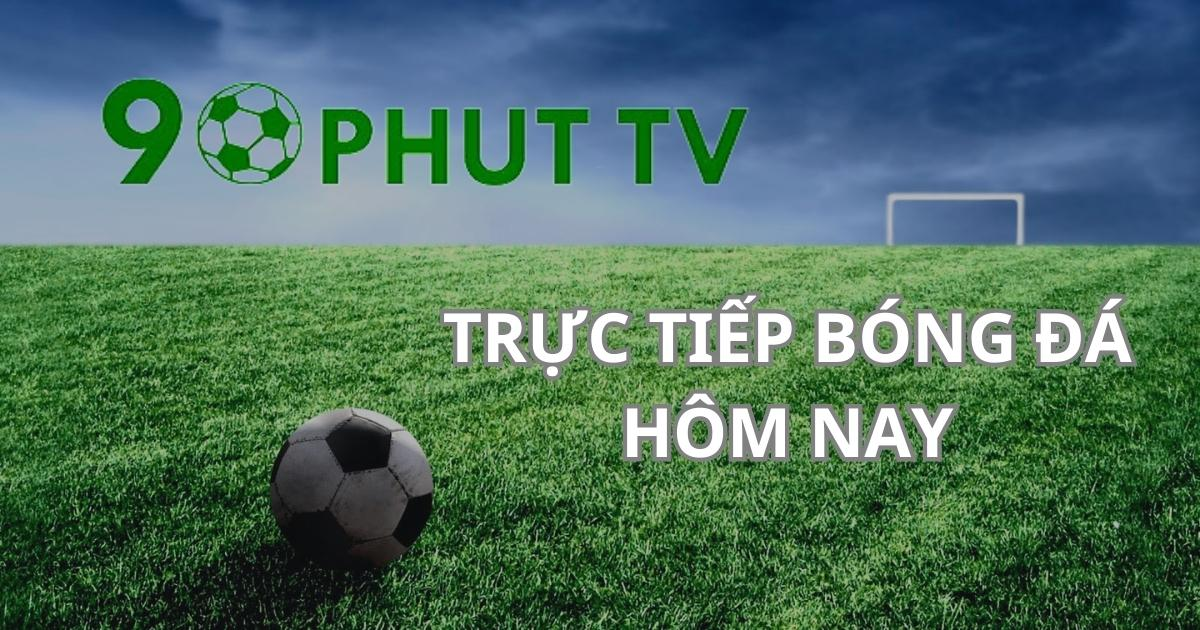 90phut TV - Trang web xem bóng đá trực tiếp tốt nhất cho người hâm mộ