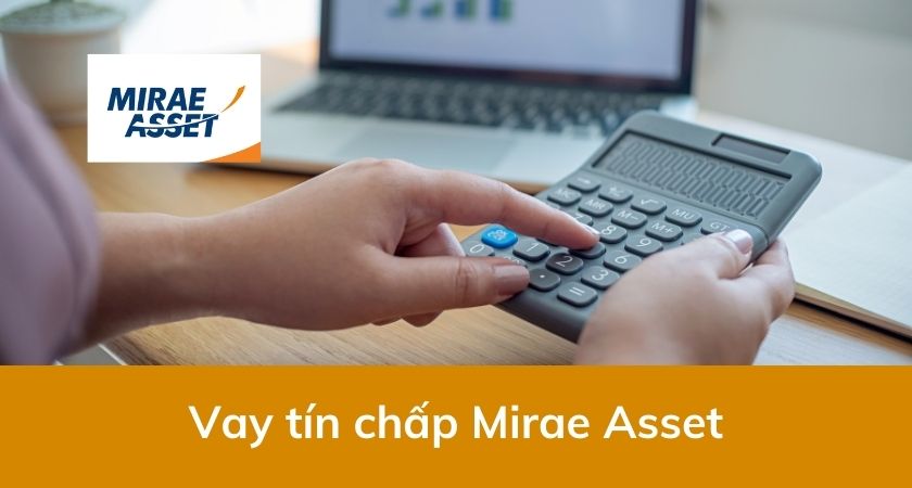 Vay tín chấp Mirae Asset