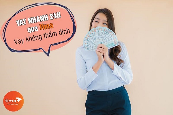 Vay tiền nhanh online qua Tima - Vay nhanh 24h không cần thẩm định nhà ở