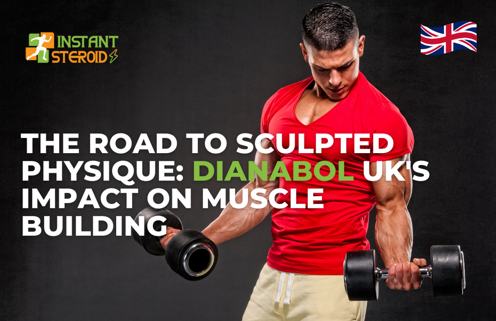 The Road To Sculpted Physique Dianabol Uks Impact On Muscle Building English Saga 3154