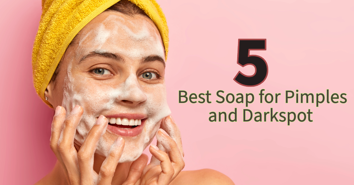 5 soaps is bеst for pimplеs and darkspot: Discovеr Skincarе Sеcrеts