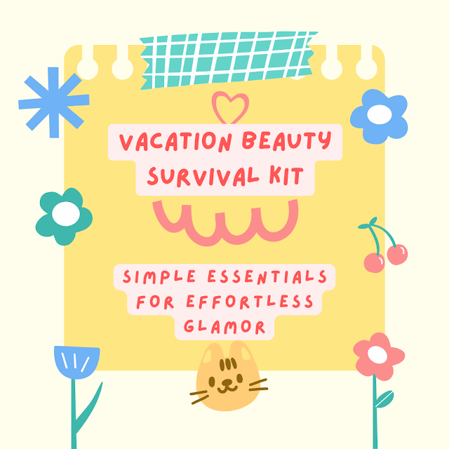 Vacation Beauty Survival Kit: 