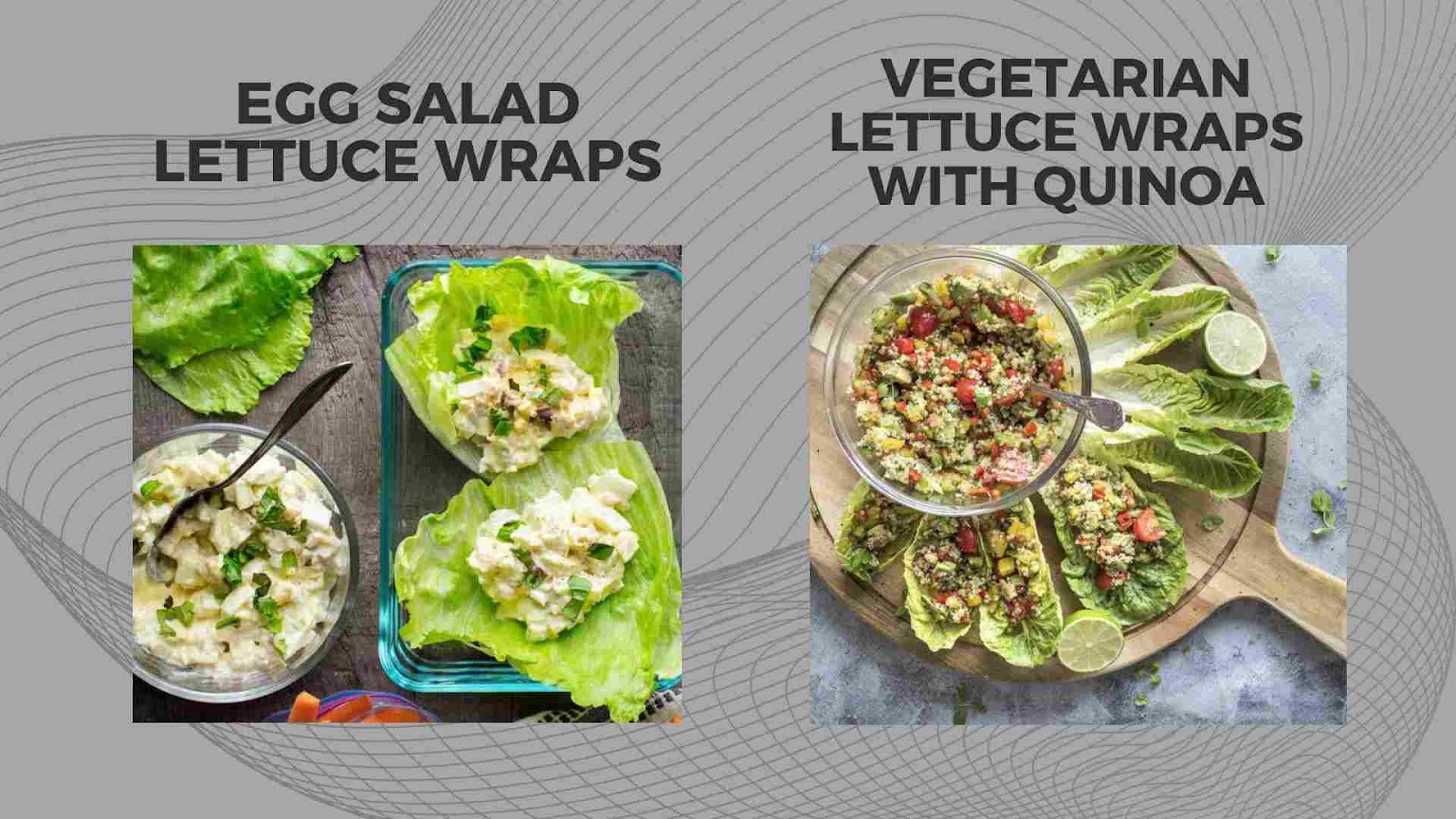 Egg Salad Lettuce Wraps & Quinoa Vegetarian Lettuce Wrap