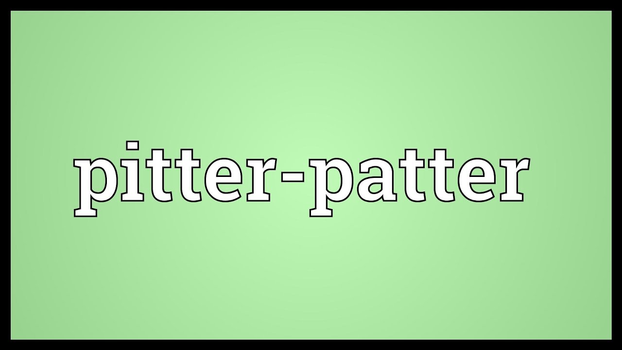 Pitter-patter Meaning - YouTube