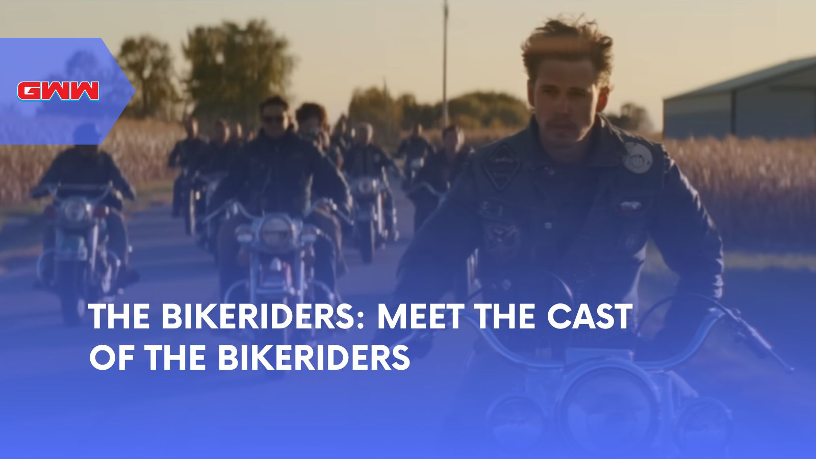 The Bikeriders: Meet the Cast of the Bikeriders