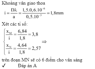 Trong thí nghiệm Young về giao thoa ánh sáng đơn sắc với bước sóng 0,6 μm, khoảng cách giữa hai khe là 0,5 mm, khoảng cách từ mặt phẳng chứa hai khe đến màn quan sát là 1,5 m. Trên màn, gọi M và N là hai điểm ở hai phía so với vân trung tâm và cách vân trung tâm lần lượt là 6,84 mm và 4,64 mm. Số vân sáng trong khoảng MN là