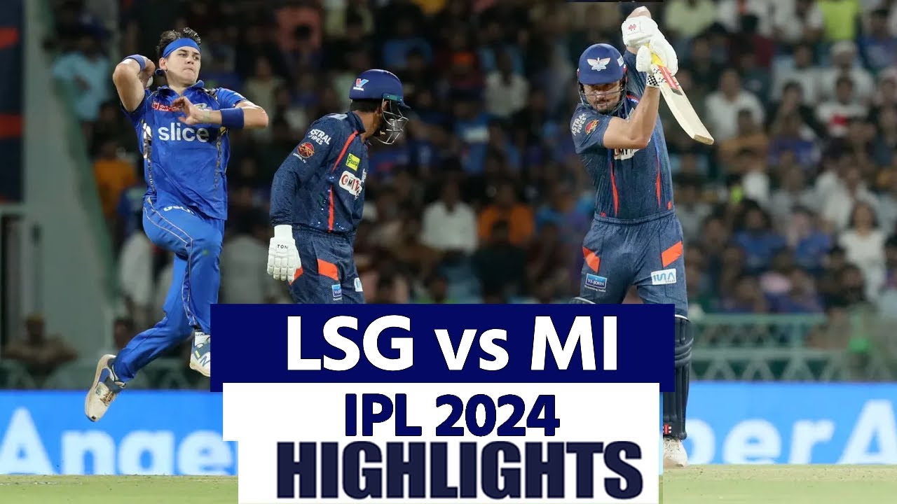 MI vs LSG IPL 2024 Highlights