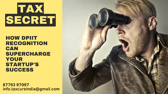 Tax Secrets:-  How DPIIT Recognition Can Supercharge Your Startup's Success?