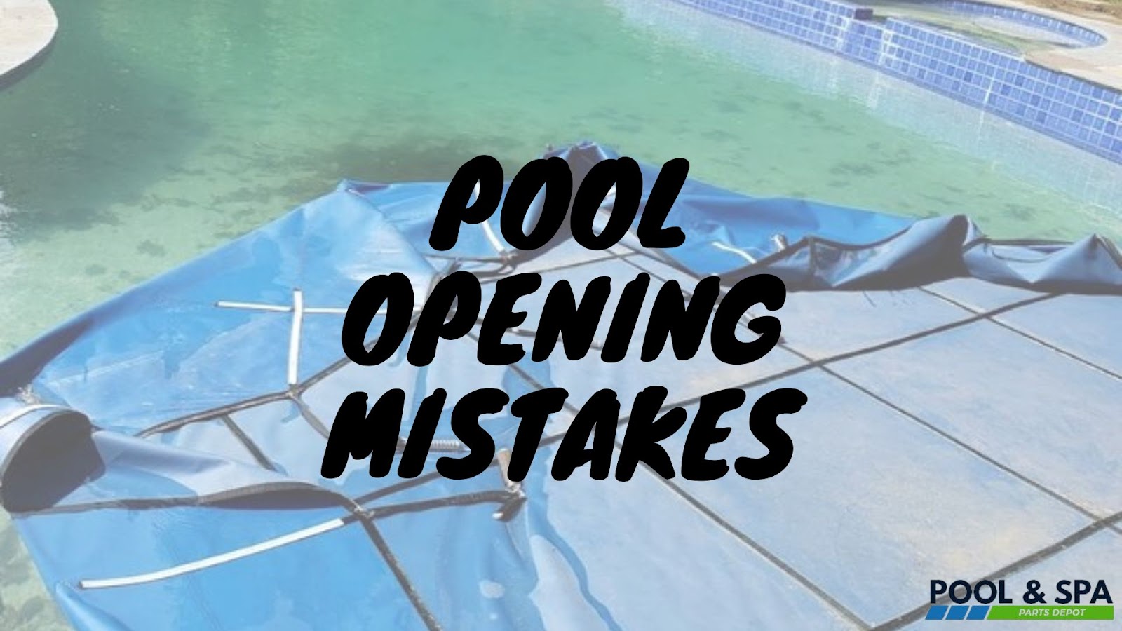 Pool Opening Mistakes
