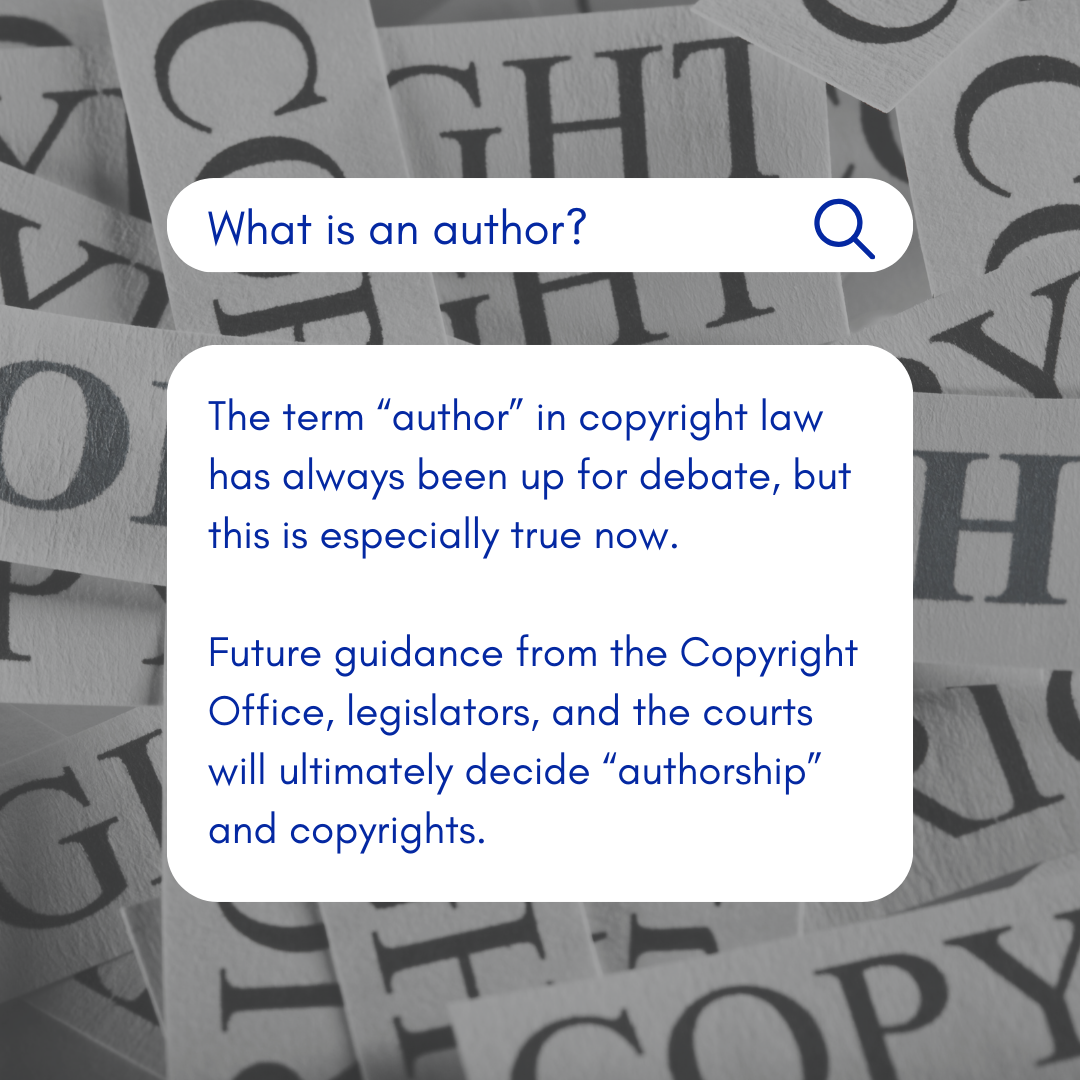 We have to define what an "author" is so we can examine how copyright laws apply to new AI technology.