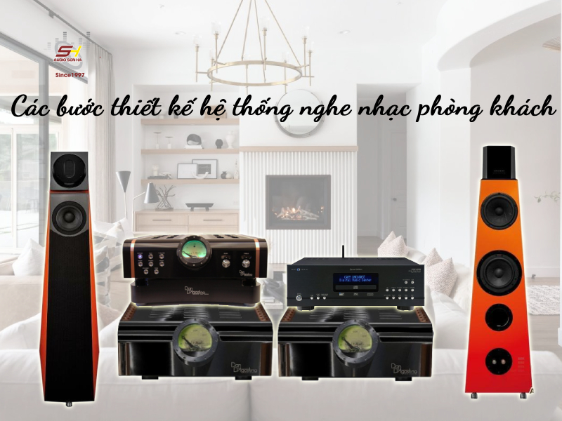 Thiết kế Hệ thống nghe nhạc phòng khách phù hợp tại Audio Sơn Hà