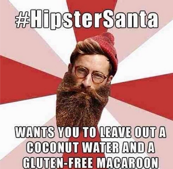 Picture of a man with glasses, a red beanie, and a pretty glorious beard. Caption:

#hipstersanta wants you to leave out a coconut water and a gluten-free macaron.