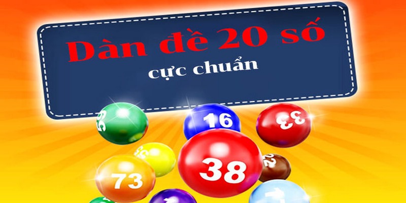 Hướng Dẫn Chơi Dàn Đề 20 Số Nuôi Khung 3 Ngày Cực Chính Xác