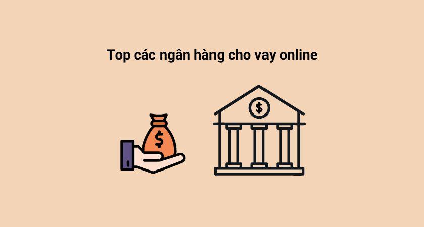 Các ngân hàng cho vay online 