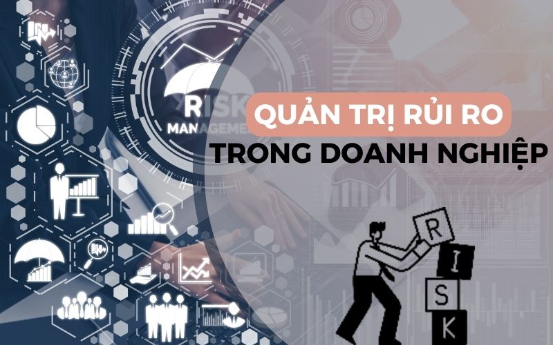 Xây dựng hệ thống quản trị rủi ro trong doanh nghiệp