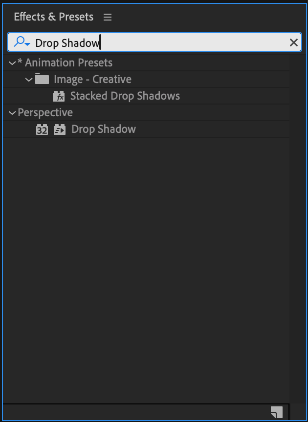 Search drop shadow in the Effects & Presets panel.