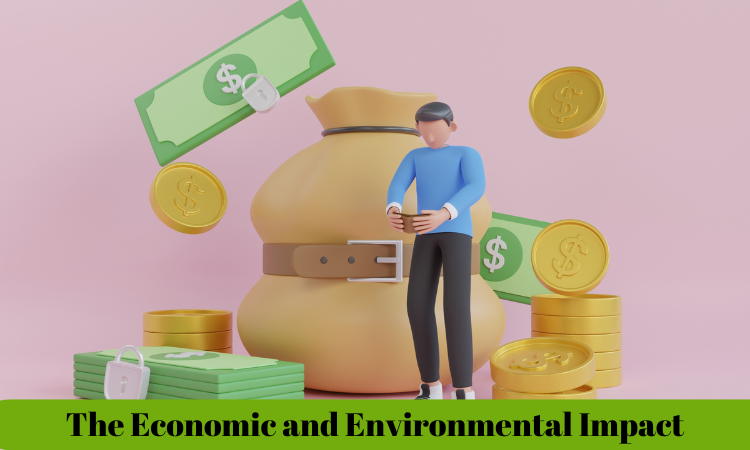 The Economic and Environmental Impact